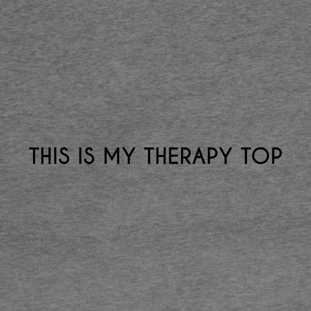 This is my therapy top. - Black by DarkHumour